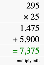 How to calculate 295 times 25 using long multiplication How to calculate 295 times 25 using long multiplication