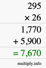 How to calculate 295 times 26 using long multiplication How to calculate 295 times 26 using long multiplication