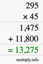 How to calculate 295 times 45 using long multiplication How to calculate 295 times 45 using long multiplication
