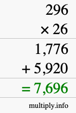 How to calculate 296 times 26 using long multiplication How to calculate 296 times 26 using long multiplication