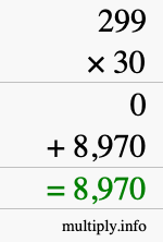 How to calculate 299 times 30 using long multiplication How to calculate 299 times 30 using long multiplication