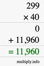 How to calculate 299 times 40 using long multiplication How to calculate 299 times 40 using long multiplication