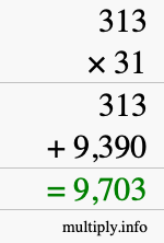 How to calculate 313 times 31 using long multiplication How to calculate 313 times 31 using long multiplication