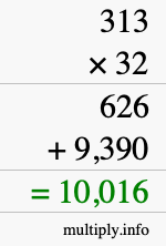 How to calculate 313 times 32 using long multiplication How to calculate 313 times 32 using long multiplication