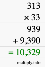 How to calculate 313 times 33 using long multiplication How to calculate 313 times 33 using long multiplication