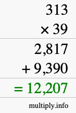 How to calculate 313 times 39 using long multiplication How to calculate 313 times 39 using long multiplication