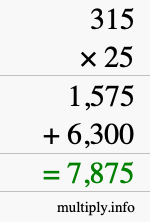 How to calculate 315 times 25 using long multiplication How to calculate 315 times 25 using long multiplication