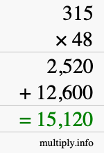 How to calculate 315 times 48 using long multiplication How to calculate 315 times 48 using long multiplication