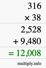 How to calculate 316 times 38 using long multiplication How to calculate 316 times 38 using long multiplication