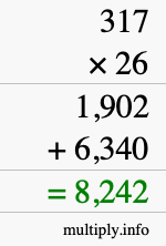 How to calculate 317 times 26 using long multiplication How to calculate 317 times 26 using long multiplication