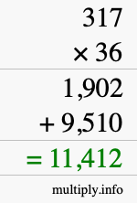 How to calculate 317 times 36 using long multiplication How to calculate 317 times 36 using long multiplication