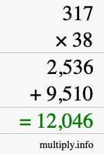 How to calculate 317 times 38 using long multiplication How to calculate 317 times 38 using long multiplication