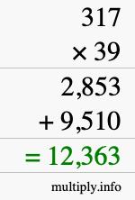 How to calculate 317 times 39 using long multiplication How to calculate 317 times 39 using long multiplication