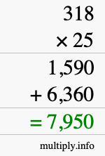How to calculate 318 times 25 using long multiplication How to calculate 318 times 25 using long multiplication