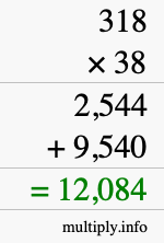 How to calculate 318 times 38 using long multiplication How to calculate 318 times 38 using long multiplication