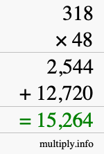 How to calculate 318 times 48 using long multiplication How to calculate 318 times 48 using long multiplication