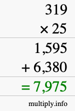 How to calculate 319 times 25 using long multiplication How to calculate 319 times 25 using long multiplication