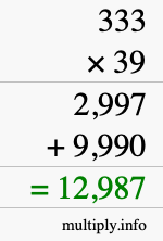 How to calculate 333 times 39 using long multiplication How to calculate 333 times 39 using long multiplication