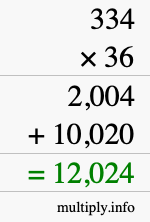 How to calculate 334 times 36 using long multiplication How to calculate 334 times 36 using long multiplication