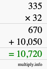 How to calculate 335 times 32 using long multiplication How to calculate 335 times 32 using long multiplication