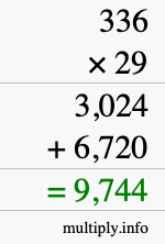 How to calculate 336 times 29 using long multiplication How to calculate 336 times 29 using long multiplication