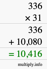 How to calculate 336 times 31 using long multiplication How to calculate 336 times 31 using long multiplication