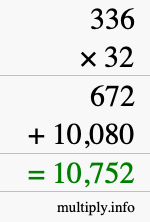 How to calculate 336 times 32 using long multiplication How to calculate 336 times 32 using long multiplication