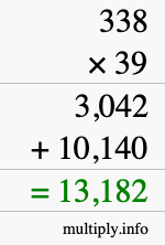 How to calculate 338 times 39 using long multiplication How to calculate 338 times 39 using long multiplication