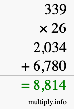 How to calculate 339 times 26 using long multiplication How to calculate 339 times 26 using long multiplication