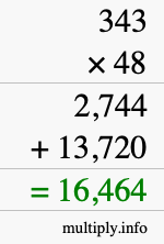How to calculate 343 times 48 using long multiplication How to calculate 343 times 48 using long multiplication