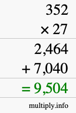 How to calculate 352 times 27 using long multiplication How to calculate 352 times 27 using long multiplication