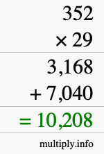 How to calculate 352 times 29 using long multiplication How to calculate 352 times 29 using long multiplication