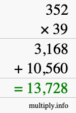 How to calculate 352 times 39 using long multiplication How to calculate 352 times 39 using long multiplication