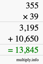 How to calculate 355 times 39 using long multiplication How to calculate 355 times 39 using long multiplication