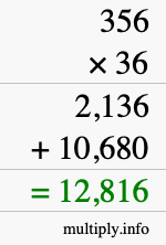 How to calculate 356 times 36 using long multiplication How to calculate 356 times 36 using long multiplication