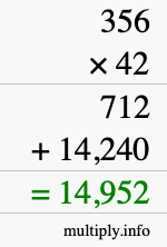 How to calculate 356 times 42 using long multiplication How to calculate 356 times 42 using long multiplication