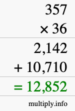 How to calculate 357 times 36 using long multiplication How to calculate 357 times 36 using long multiplication