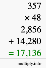 How to calculate 357 times 48 using long multiplication How to calculate 357 times 48 using long multiplication