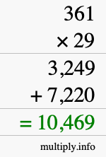 How to calculate 361 times 29 using long multiplication How to calculate 361 times 29 using long multiplication