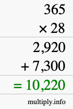 How to calculate 365 times 28 using long multiplication How to calculate 365 times 28 using long multiplication