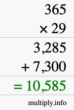 How to calculate 365 times 29 using long multiplication How to calculate 365 times 29 using long multiplication