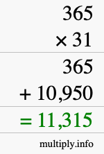 How to calculate 365 times 31 using long multiplication How to calculate 365 times 31 using long multiplication