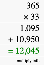 How to calculate 365 times 33 using long multiplication How to calculate 365 times 33 using long multiplication