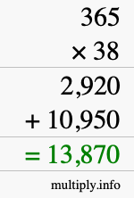 How to calculate 365 times 38 using long multiplication How to calculate 365 times 38 using long multiplication