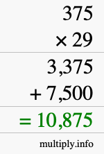 How to calculate 375 times 29 using long multiplication How to calculate 375 times 29 using long multiplication