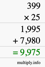 How to calculate 399 times 25 using long multiplication How to calculate 399 times 25 using long multiplication