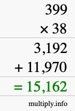 How to calculate 399 times 38 using long multiplication How to calculate 399 times 38 using long multiplication