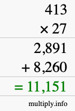 How to calculate 413 times 27 using long multiplication How to calculate 413 times 27 using long multiplication