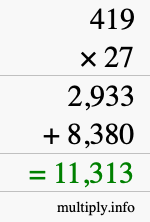 How to calculate 419 times 27 using long multiplication How to calculate 419 times 27 using long multiplication