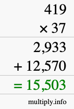 How to calculate 419 times 37 using long multiplication How to calculate 419 times 37 using long multiplication